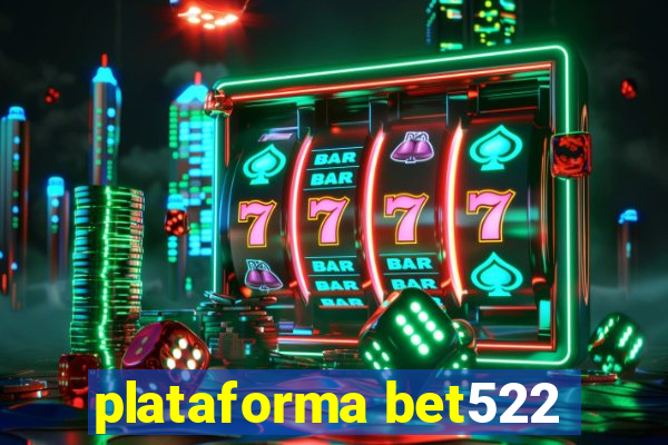 plataforma bet522